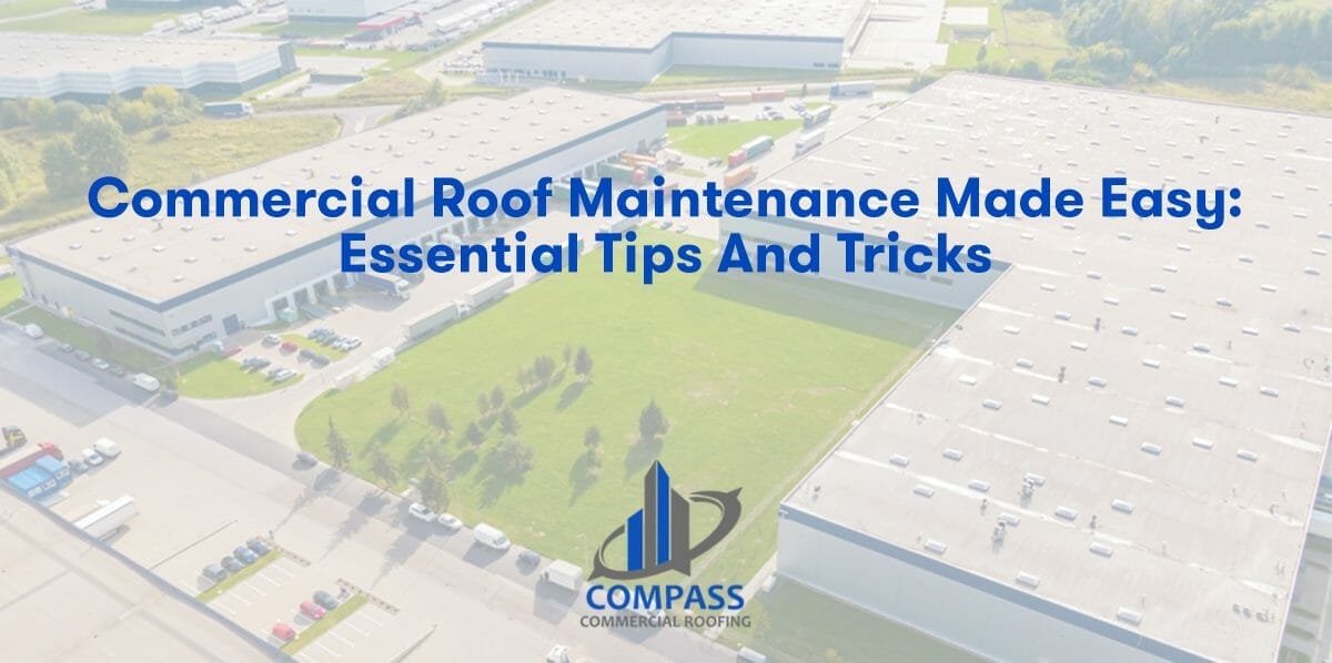 Commercial Roof Maintenance Made Easy: Essential Tips and Tricks