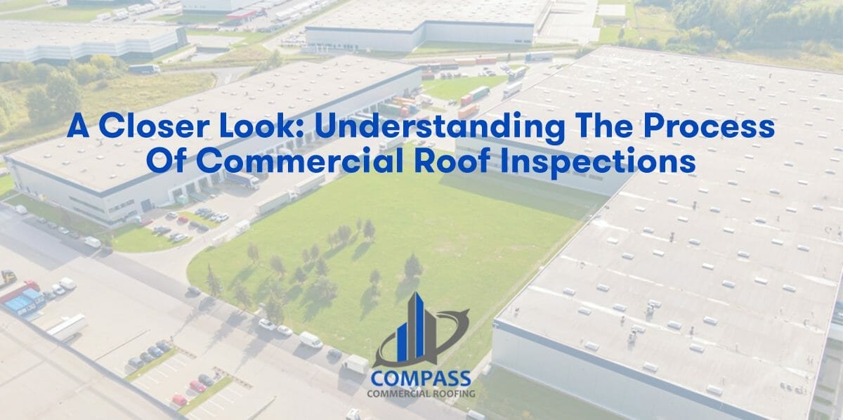 A Closer Look: Understanding the Process of Commercial Roof Inspections