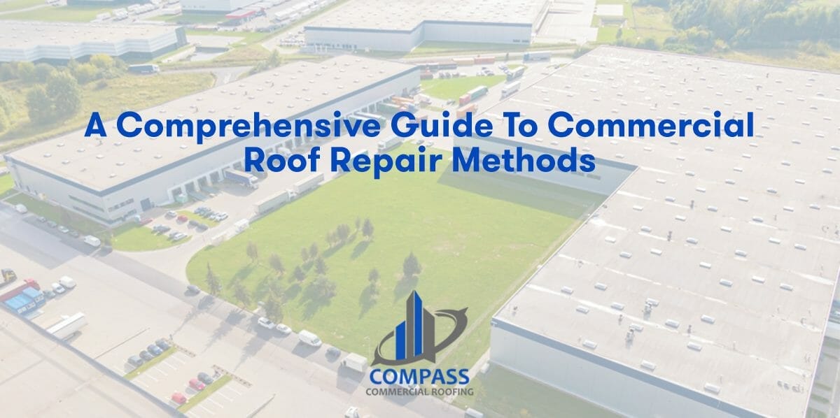 A Comprehensive Guide to Commercial Roof Repair Methods