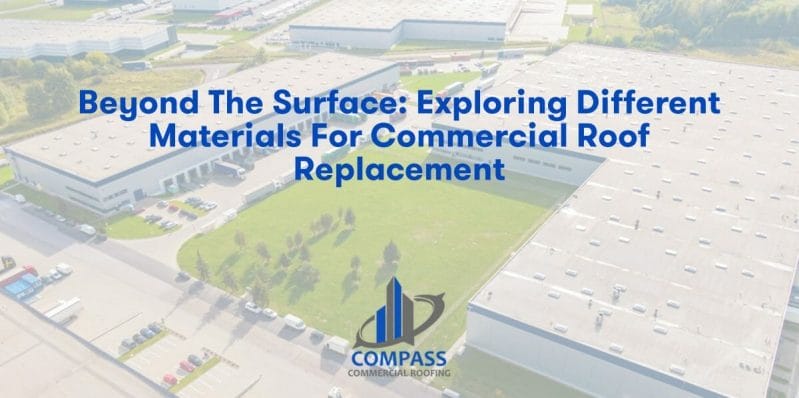 Beyond the Surface: Exploring Different Materials for Commercial Roof Replacement