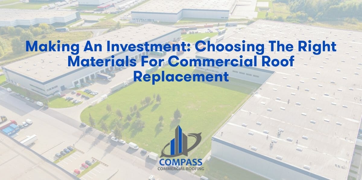 Making an Investment: Choosing the Right Materials for Commercial Roof Replacement