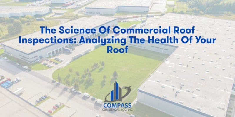 The Science of Commercial Roof Inspections: Analyzing the Health of Your Roof
